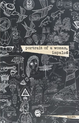 Portrait of a Woman, Impaled: The Kintsugi Poems: Vol I Paperback Poet Lilith