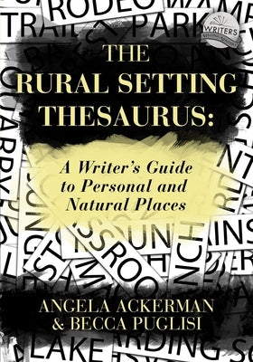 The Rural Setting Thesaurus: A Writer's Guide to Personal and Natural Places Paperback Jadd Publishing
