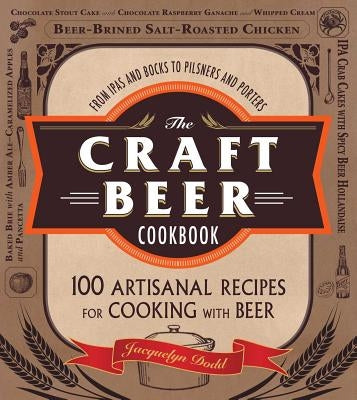 The Craft Beer Cookbook: From Ipas and Bocks to Pilsners and Porters, 100 Artisanal Recipes for Cooking with Beer Paperback Adams Media Corporation