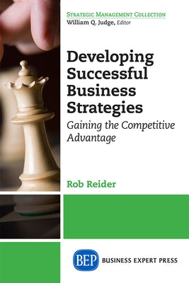 Developing Successful Business Strategies: Gaining the Competitive Advantage Paperback Business Expert Press