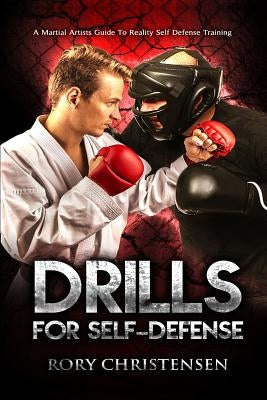 Drills For Self Defense: A Martial Artists Guide To Reality Self Defense Trainin Paperback Createspace Independent Publishing Platform