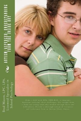 Autism/Asperger: Understanding from the Inside Out: Help a child with HFA, PDD-NOS, or Asperger Syndrome overcome their challenges. Get Paperback Createspace Independent Publishing Platform