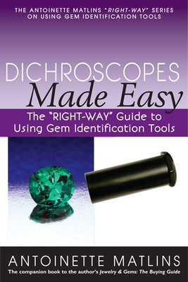 Dichroscopes Made Easy: The "right-Way" Guide to Using Gem Identification Tools Paperback Gemstone Press