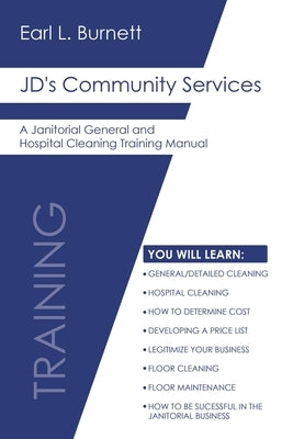 JD's Community Services: A Janitorial General and Hospital Cleaning Training Manual Paperback Christian Faith Publishing, Inc