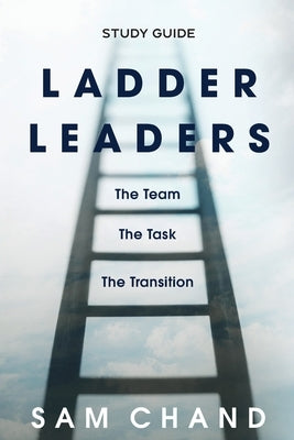 Ladder Leaders - Study Guide: The Team, The Task, The Transition Paperback Inspire