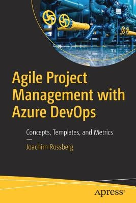 Agile Project Management with Azure Devops: Concepts, Templates, and Metrics Paperback Apress