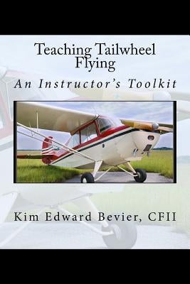 Teaching Tailwheel Flying: An Instructor's Toolkit Paperback Walloon Press
