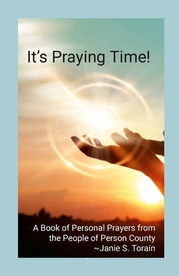 It's Praying Time!: A Book of Personal Prayers from the People of Person County Paperback Lulu.com