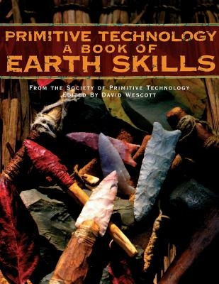 Primitive Technology: A Book of Earth Skills Paperback Gibbs Smith