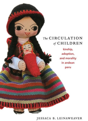 The Circulation of Children: Kinship, Adoption, and Morality in Andean Peru Paperback Duke University Press