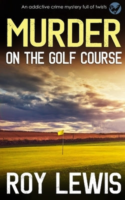 MURDER ON THE GOLF COURSE an addictive crime mystery full of twists Paperback Joffe Books