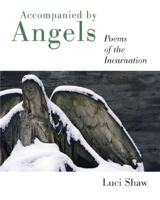 Accompanied by Angels: Poems of the Incarnation Paperback William B. Eerdmans Publishing Company