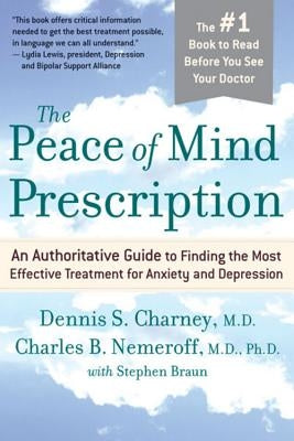 The Peace of Mind Prescription: An Authoritative Guide to Finding the Most Effective Treatment for Anxiety and Depression Paperback Houghton Mifflin