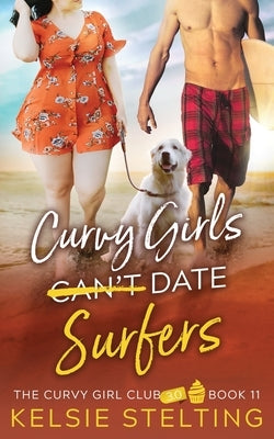 Curvy Girls Can't Date Surfers Paperback Kelsie Stelting Creative LLC