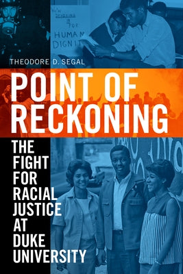 Point of Reckoning: The Fight for Racial Justice at Duke University Paperback Duke University Press