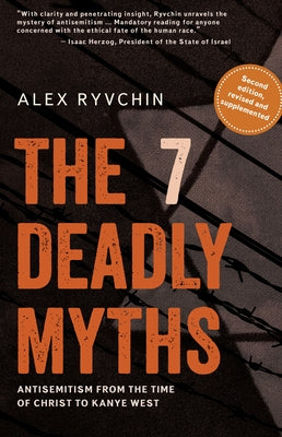 The 7 Deadly Myths: Antisemitism from the Time of Christ to Kanye West (Second Edition, Revised and Supplemented) Paperback Academic Studies Press