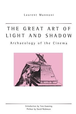 The Great Art of Light and Shadow: Archaeology of the Cinema Paperback University of Exeter Press