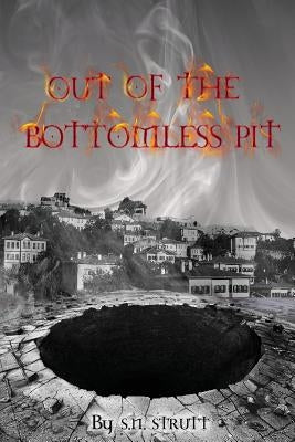 Out of the Bottomless Pit by Strutt, S. N.