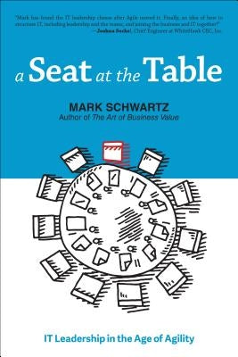 A Seat at the Table: IT Leadership in the Age of Agility Paperback It Revolution Press