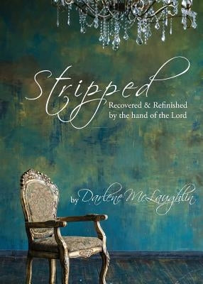 Stripped: Recovered and Refinished by the Hand of the Lord Paperback Our Written Lives