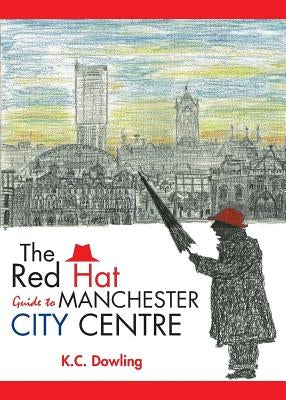 The Red Hat Guide to Manchester City Centre Paperback Grosvenor House Publishing Ltd.