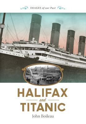 Halifax and Titanic Paperback Nimbus Publishing (CN)