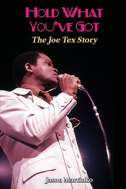 Hold What You've Got: The Joe Tex Story Paperback Lulu.com