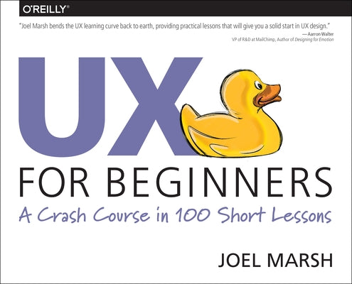 UX for Beginners: A Crash Course in 100 Short Lessons O'Reilly Media