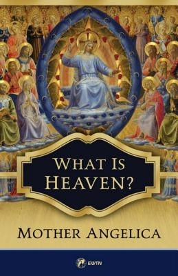 What Is Heaven? Ewtn Publishing