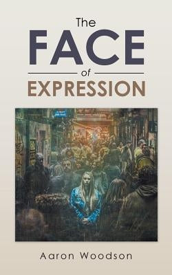 The Face of Expression Paperback Authorhouse