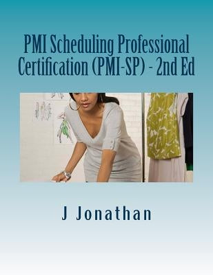 PMI Scheduling Professional Certification (PMI-SP) - 2nd Ed Paperback Createspace Independent Publishing Platform