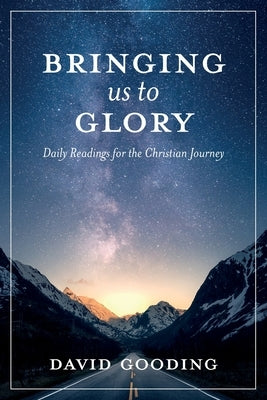 Bringing Us To Glory: Daily Readings for the Christian Journey Paperback Myrtlefield House