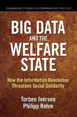 Big Data and the Welfare State: How the Information Revolution Threatens Social Solidarity Paperback Cambridge University Press