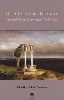 Open-Eyed, Full-Throated: An Anthology of American/Irish Poetry Paperback Arlen House