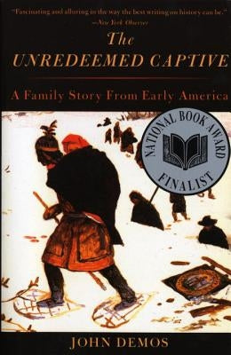The Unredeemed Captive: A Family Story from Early America Paperback Vintage
