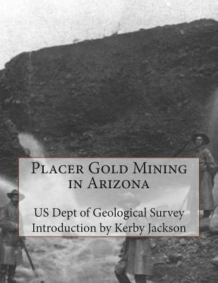 Placer Gold Mining in Arizona Paperback Createspace Independent Publishing Platform