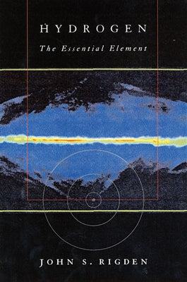 Hydrogen: The Essential Element Paperback Harvard University Press