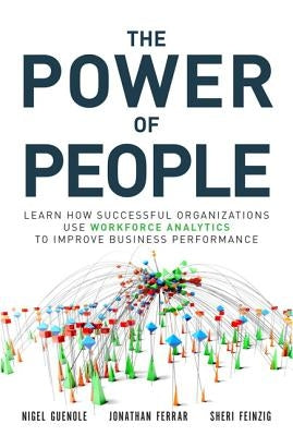 The Power of People: Learn How Successful Organizations Use Workforce Analytics to Improve Business Performance Paperback Pearson FT Press