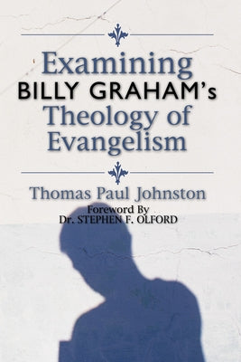 Examining Billy Graham's Theology of Evangelism Paperback Wipf & Stock Publishers