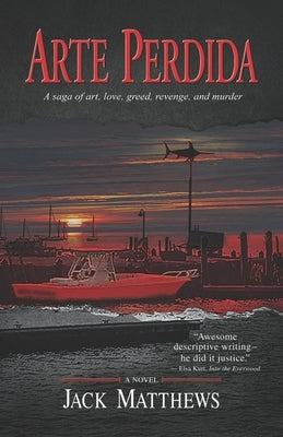 Arte Perdida: A saga of art, love, greed, revenge, and murder Paperback Stillwater River Publications