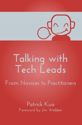 Talking with Tech Leads: From Novices to Practitioners Paperback Createspace Independent Publishing Platform