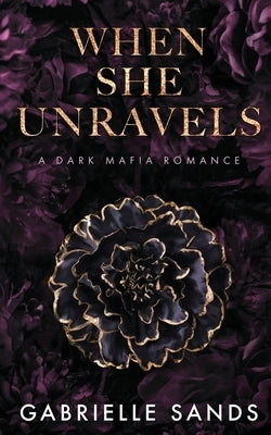 When She Unravels: A Dark Mafia Romance Paperback Gsands Publishing