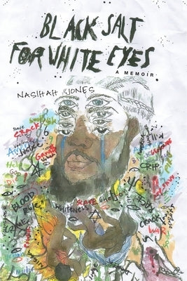 Black Salt for White Eyes: A Memoir by Jones, Nasihah