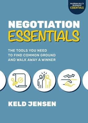Negotiation Essentials: The Tools You Need to Find Common Ground and Walk Away a Winner Paperback McGraw-Hill Companies