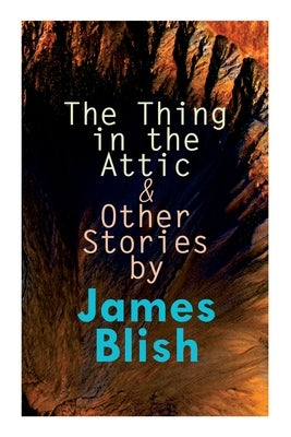 The Thing in the Attic & Other Stories by James Blish: To Pay the Piper, One-Shot Paperback E-Artnow
