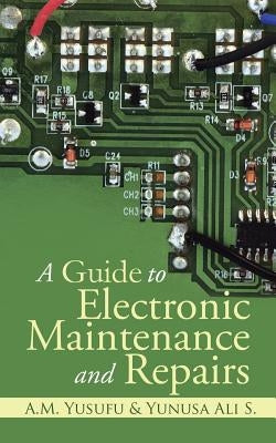 A Guide to Electronic Maintenance and Repairs Paperback Authorhouse