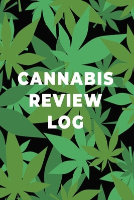 Cannabis Review Log Book: Marijuana Strain Notebook, Weed Journal, Pocket Size Logbook, Stoner Gift, Medical Marijuana Review Book by Rother, Teresa