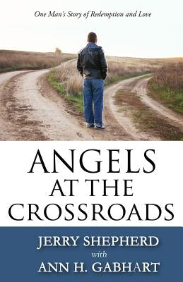 Angels at the Crossroads: One Man's Story of Redemption and Love Paperback Moreover Books