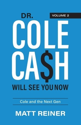 Dr. Cole Cash Will See You Now: Cole and the Next Gen Paperback Redwood Publishing, LLC