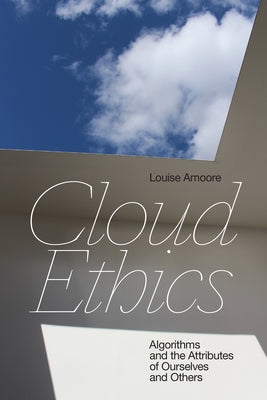 Cloud Ethics: Algorithms and the Attributes of Ourselves and Others Paperback Duke University Press